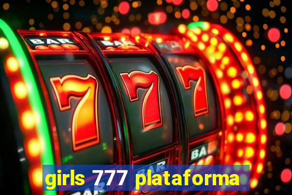 girls 777 plataforma